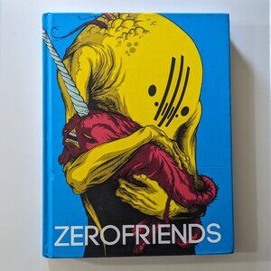 ZERO FRIENDS; A Collection of Art and Madness - Art Book - Alex Pardee